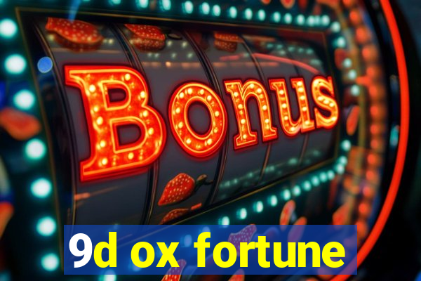 9d ox fortune