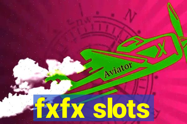 fxfx slots