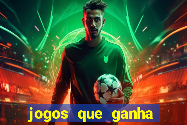 jogos que ganha dinheiro de verdade e rapido