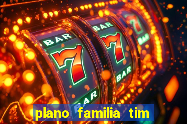 plano familia tim 3 chips