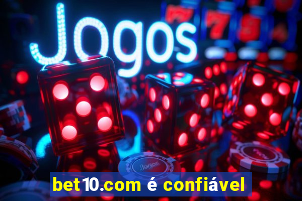 bet10.com é confiável