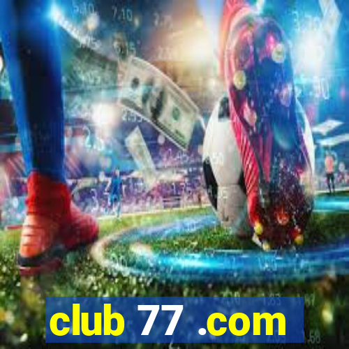 club 77 .com