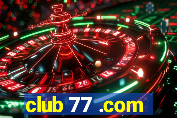 club 77 .com