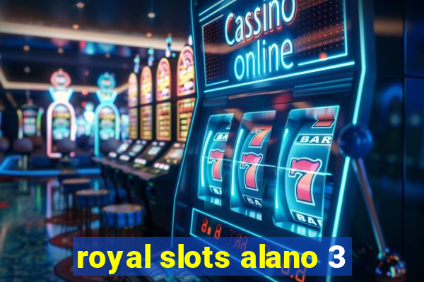 royal slots alano 3