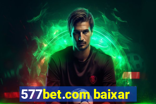 577bet.com baixar