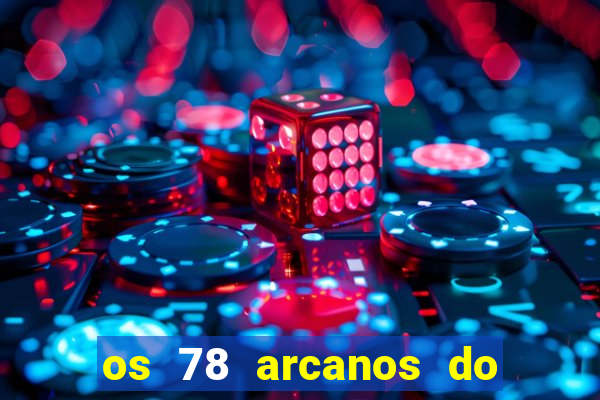 os 78 arcanos do tarot e seus significados