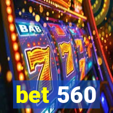 bet 560