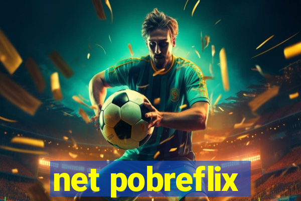 net pobreflix