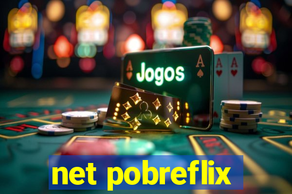 net pobreflix