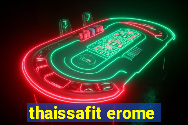 thaissafit erome