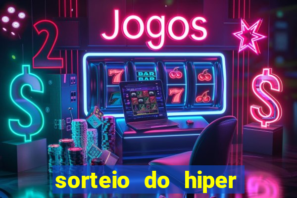 sorteio do hiper cap de hoje ao vivo