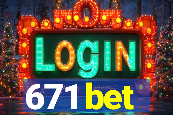 671 bet