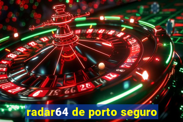 radar64 de porto seguro