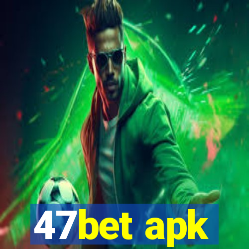 47bet apk