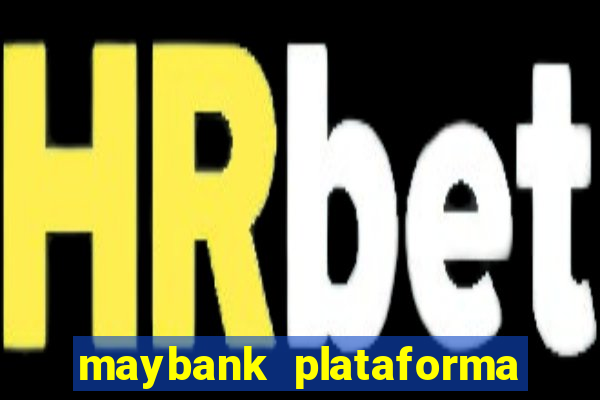 maybank plataforma de jogos