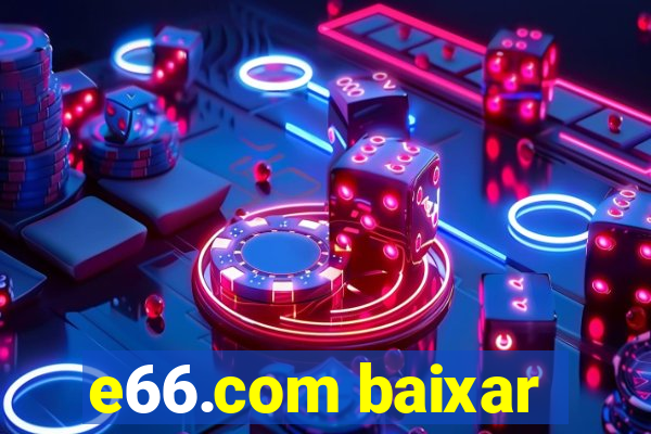 e66.com baixar