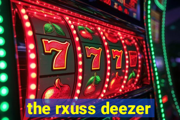 the rxuss deezer