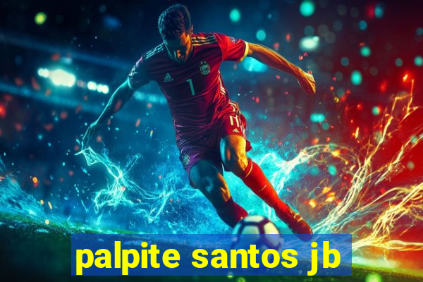 palpite santos jb