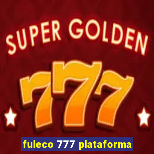 fuleco 777 plataforma