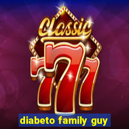 diabeto family guy