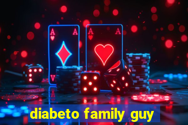 diabeto family guy