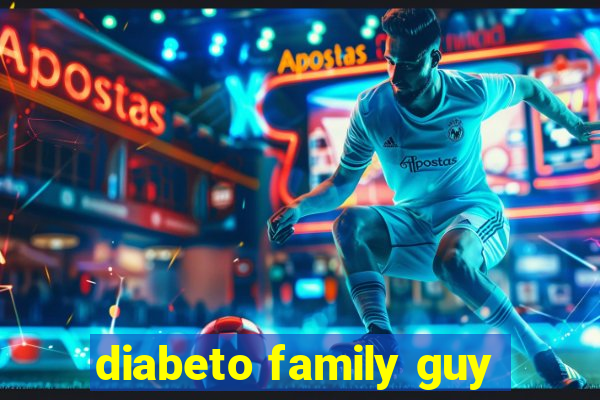 diabeto family guy