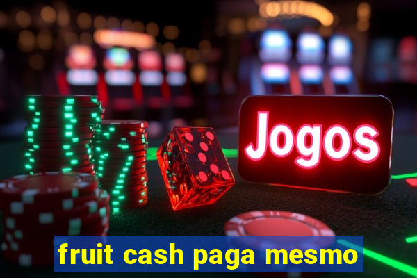 fruit cash paga mesmo