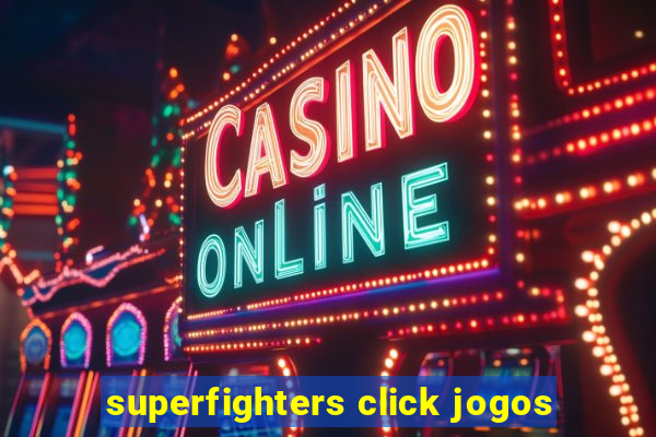 superfighters click jogos