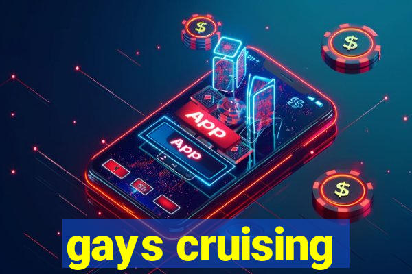 gays cruising