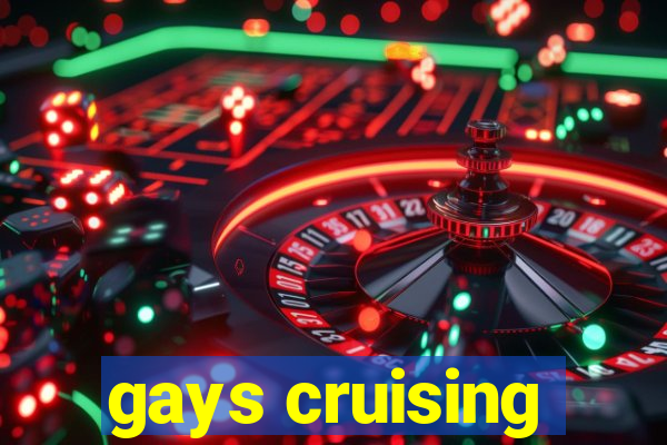 gays cruising