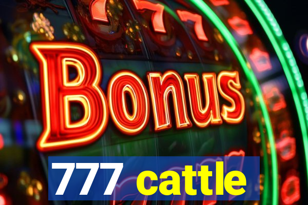 777 cattle