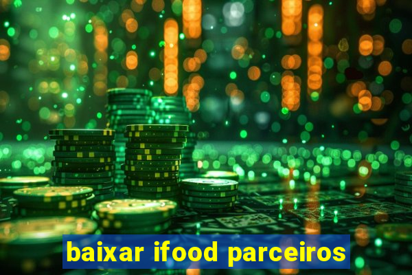 baixar ifood parceiros