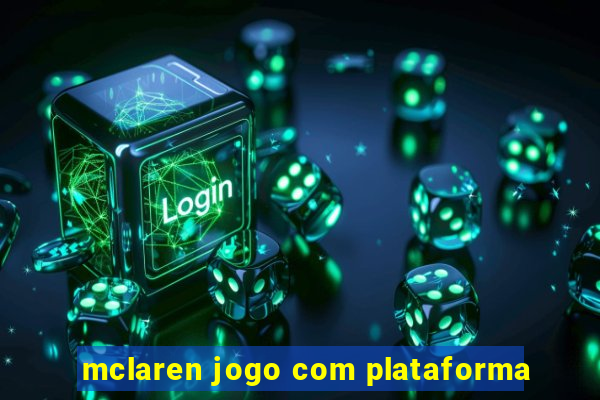 mclaren jogo com plataforma