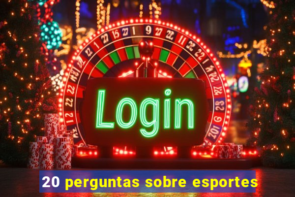 20 perguntas sobre esportes