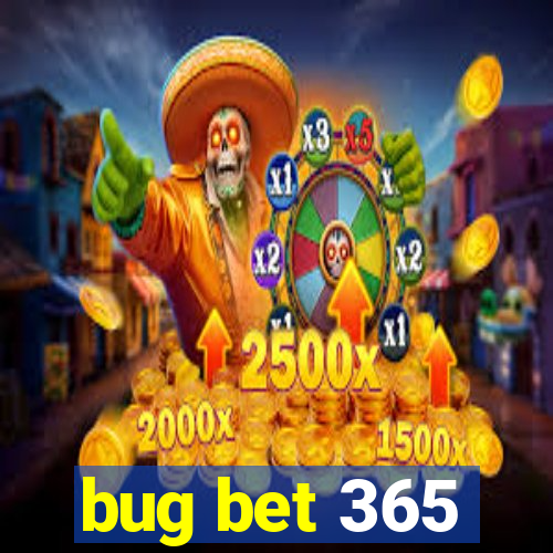 bug bet 365