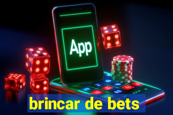 brincar de bets