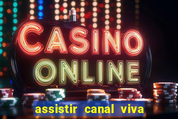 assistir canal viva online gratis