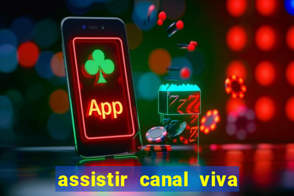 assistir canal viva online gratis