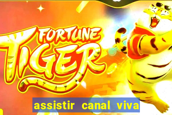 assistir canal viva online gratis