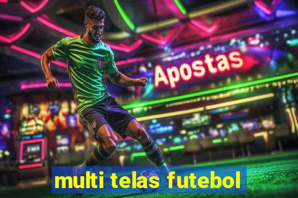 multi telas futebol