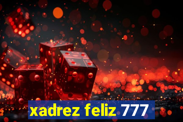 xadrez feliz 777