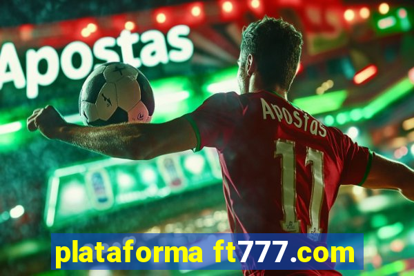 plataforma ft777.com