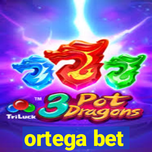 ortega bet