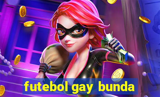 futebol gay bunda