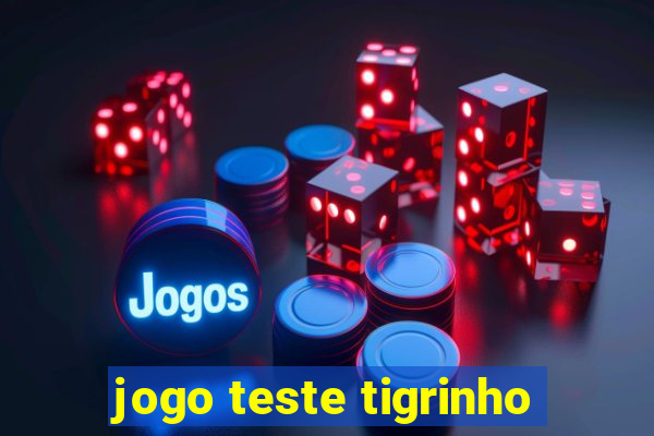 jogo teste tigrinho