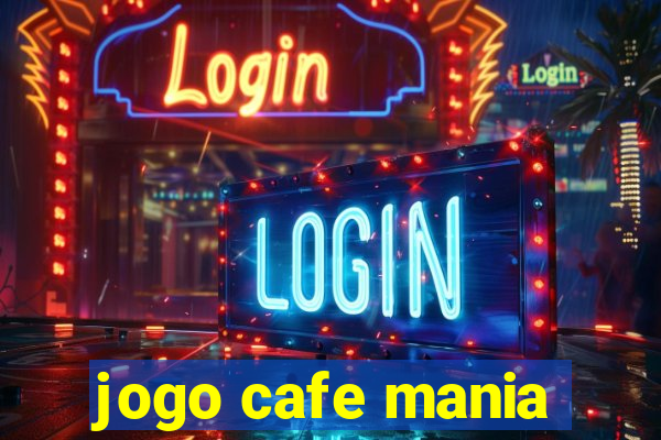 jogo cafe mania