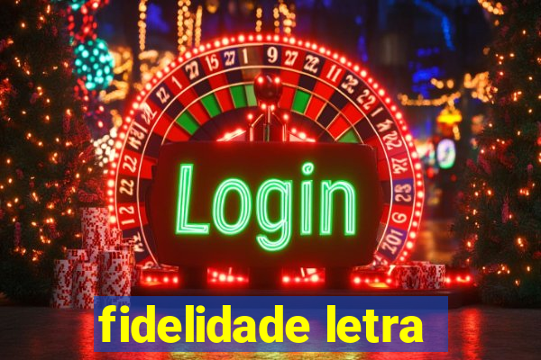 fidelidade letra