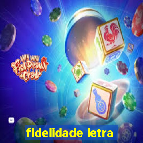 fidelidade letra