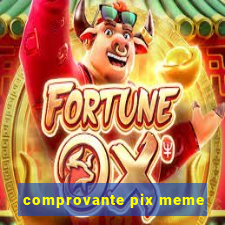 comprovante pix meme