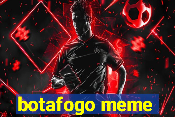 botafogo meme